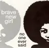 Brave New Girl - No One Ever Said